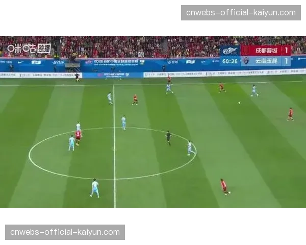 成都蓉城2-1云南玉昆，索罗金头球扳平费利佩推射制胜